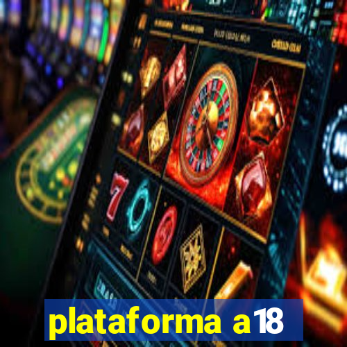 plataforma a18